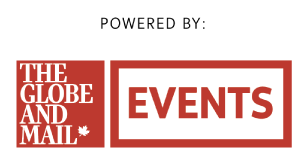 Powered by: The Globe and Mail Events