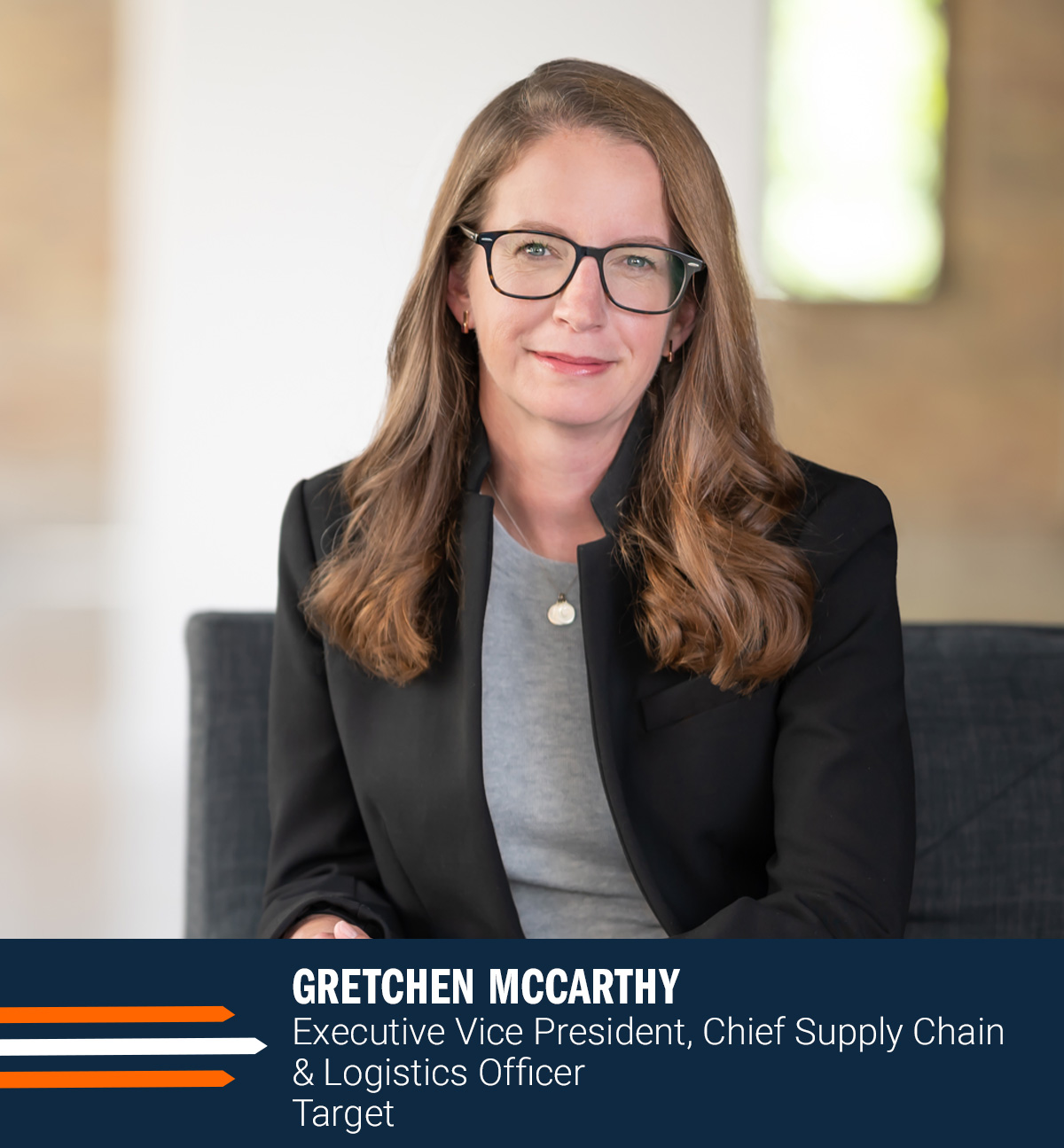 Gretchen McCarthy Executive Vice President, Chief Supply Chain & Logistics Officer Target